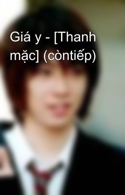 Giá y - [Thanh mặc] (còntiếp)