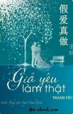 Giả yêu làm thật [假爱真做] - Thánh Yêu