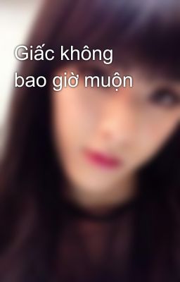 Giấc không bao giờ muộn