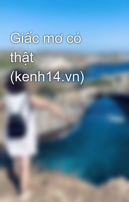 Giấc mơ có thật (kenh14.vn)