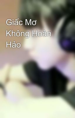 Giấc Mơ Không Hoàn Hảo 