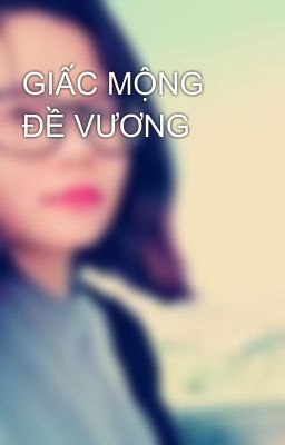 GIẤC MỘNG ĐỀ VƯƠNG