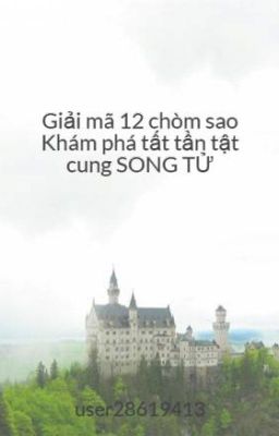 Giải mã 12 chòm sao . Khám phá tất tần tật cung SONG TỬ