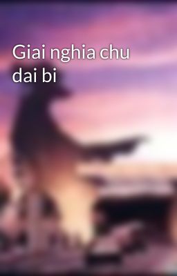 Giai nghia chu dai bi