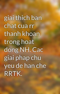 giai thich ban chat cua rr thanh khoan trong hoat dong NH. Cac giai phap chu yeu de han che RRTK.