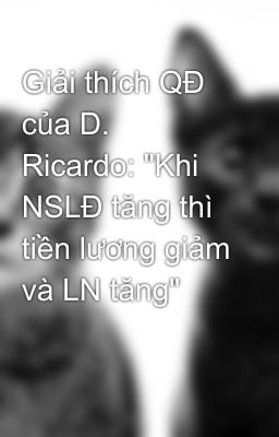 Giải thích QĐ của D. Ricardo: 