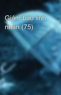 Giám bảo linh nhãn (75)