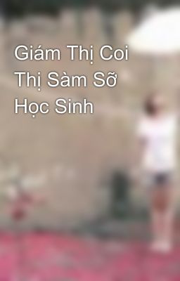 Giám Thị Coi Thị Sàm Sỡ Học Sinh