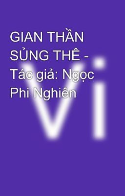 GIAN THẦN SỦNG THÊ - Tác giả: Ngọc Phi Nghiên