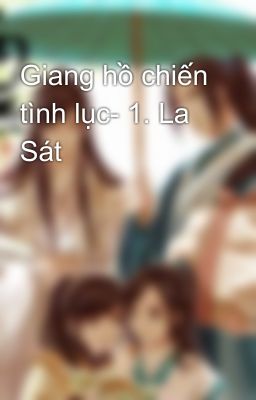 Giang hồ chiến tình lục- 1. La Sát