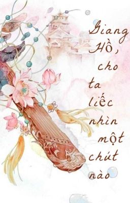 Giang Hồ , cho ta ngắm nhìn một chút nào .