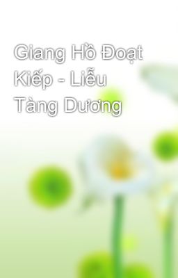 Giang Hồ Đoạt Kiếp - Liễu Tàng Dương