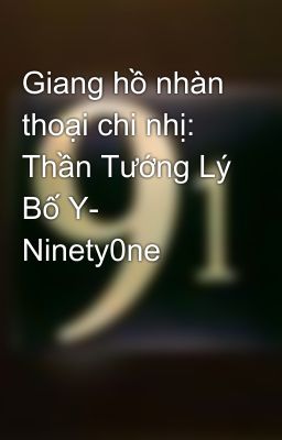 Giang hồ nhàn thoại chi nhị: Thần Tướng Lý Bố Y- Ninety0ne