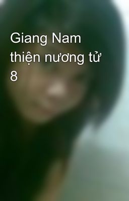 Giang Nam thiện nương tử 8