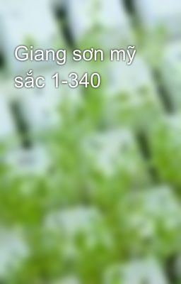 Giang sơn mỹ sắc 1-340