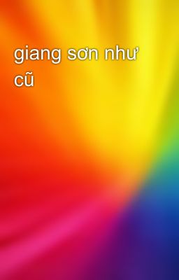 giang sơn như cũ 