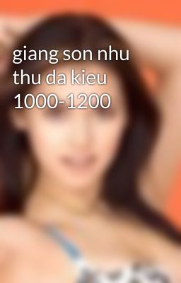 giang son nhu thu da kieu 1000-1200