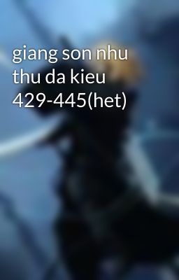 giang son nhu thu da kieu 429-445(het)