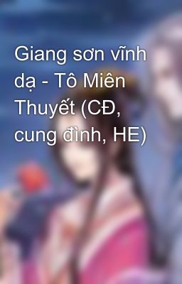 Giang sơn vĩnh dạ - Tô Miên Thuyết (CĐ, cung đình, HE)