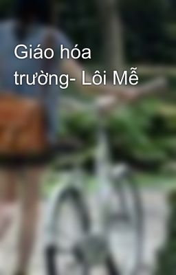 Giáo hóa trường- Lôi Mễ