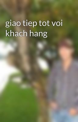 giao tiep tot voi khach hang