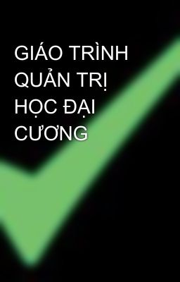 GIÁO TRÌNH QUẢN TRỊ HỌC ĐẠI CƯƠNG