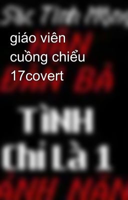 giáo viên cuồng chiểu 17covert