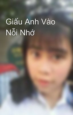 Giấu Anh Vào Nỗi Nhớ