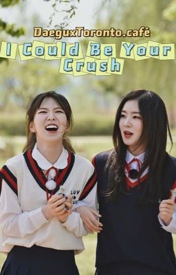 [GIFT-#2] [SHORTFIC] [WENRENE] I Could Be Your Crush © DTC [HOÀN]