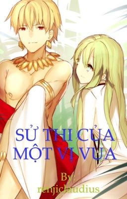 [ Gilgamesh x Enkidu ] Sử thi của một vị vua