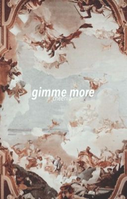 gimme more / me