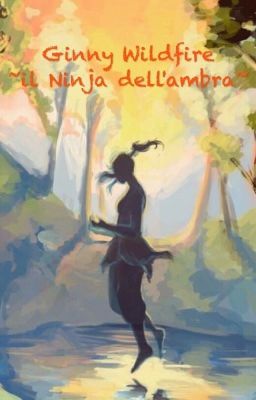 Ginny Wildfire ~il Ninja dell'Ambra~