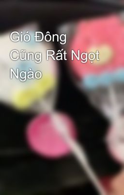 Gió Đông Cũng Rất Ngọt Ngào