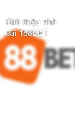 Giới thiệu nhà cái 188BET