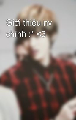 Giới thiệu nv chính :* <3