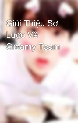 Giới Thiệu Sơ Lược Về Creamy Team 