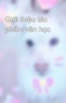 Giới thiệu tác phẩm văn học