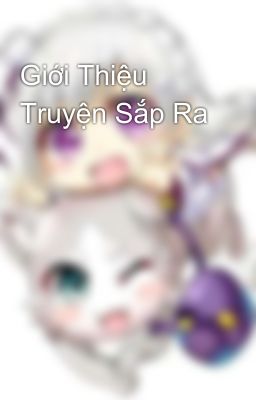 Giới Thiệu Truyện Sắp Ra