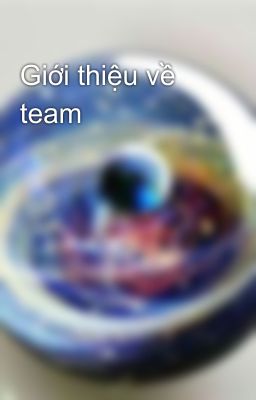 Giới thiệu về team