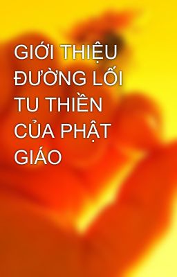 GIỚI THIỆU ÐƯỜNG LỐI TU THIỀN CỦA PHẬT GIÁO