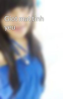 Giot mat tinh yeu