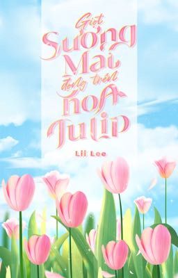 Giọt Sương Mai Đọng Trên Hoa Tulip