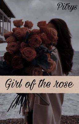 Girl of the rose 1[Short Story]✔