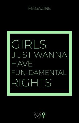 Girls Just Wanna Have Fun-damental Rights