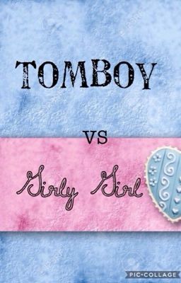 Girly Girl VS. Tomboy