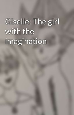 Giselle: The girl with the imagination