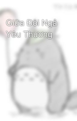 Giữa Đôi Ngả Yêu Thương