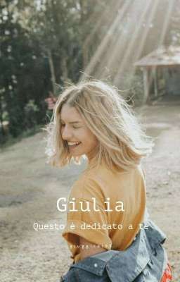 Giulia - Questo è dedicato a te [Saga del Liceo Da Vinci]