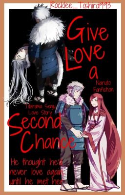 Give Love a Second Chance ||Naruto - Tobirama Senju||