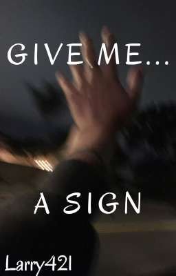 Give Me a Sign (Larry Stylinson) (B1)